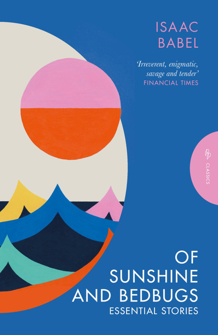 Of Sunshine and Bedbugs (Essential Stories) by Isaac Babel, Boris Dralyuk, Boris Dralyuk, 9781805332831
