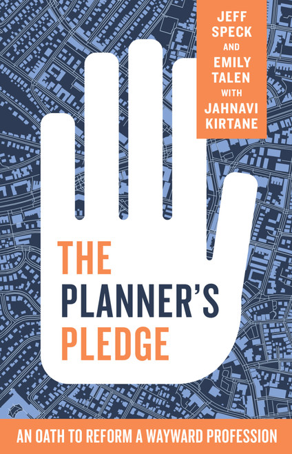 The Planner's Pledge (An Oath to Reform a Wayward Profession) by Jeff Speck, Emily Talen, Jahnavi Kirtane, 9780262058452