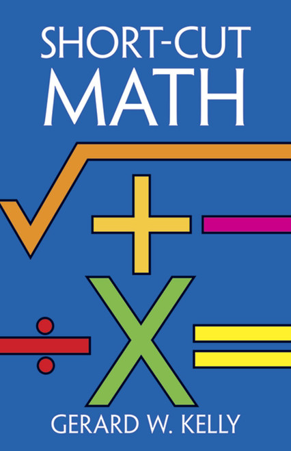 Short-Cut Math by Gerard W. Kelly, 9780486246116