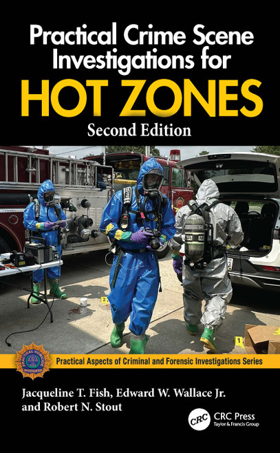 Practical Crime Scene Investigations for Hot Zones by Jacqueline T. Fish, Edward W. Wallace Jr., Robert N. Stout, 9781041105053