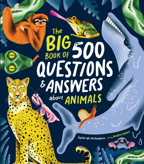 The Big Book of 500 Questions & Answers about Animals by Sophie de Mullenheim, Amélie Falière, 9781923503717