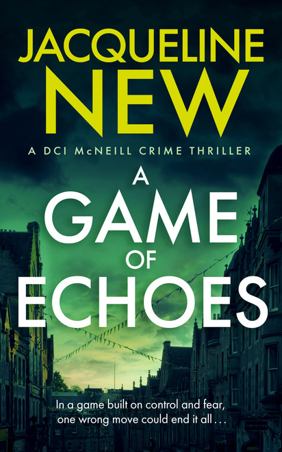 A Game of Echoes (A Scottish crime thriller) by Jacqueline New, 9781036714925
