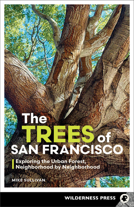 The Trees of San Francisco (Exploring the Urban Forest, Neighborhood by Neighborhood) by Michael Sullivan, 9781643591360