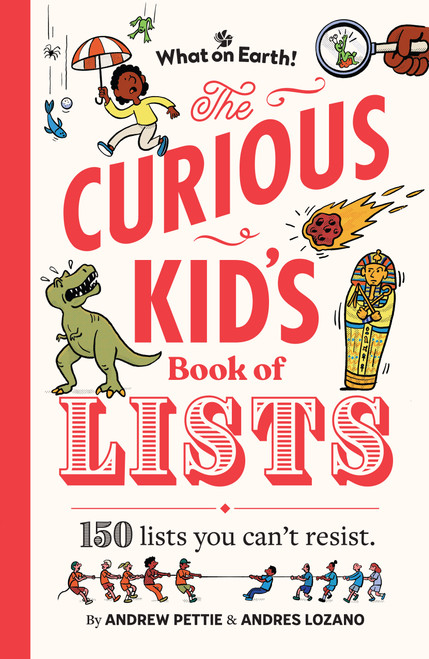 The Curious Kid's Book of Lists (150 lists you can't resist) by Andrew Pettie, Andrés Lozano, 9781804661864