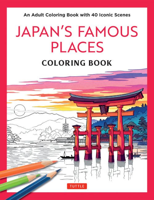 Japan's Famous Places Coloring Book (An Adult Coloring Book with 40 Iconic Sights and Scenes) by Tuttle Studio, 9784805320815
