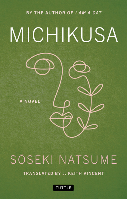 Michikusa: A Novel (By the Author of I Am a Cat) by Soseki Natsume, J. Keith Vincent, 9784805319581