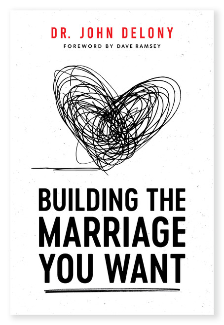 Building The Marriage You Want by Dr. John Delony, Dave Ramsey, 9798887821382