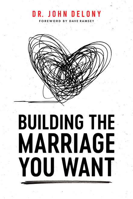 Building The Marriage You Want by Dr. John Delony, Dave Ramsey, 9798887821382