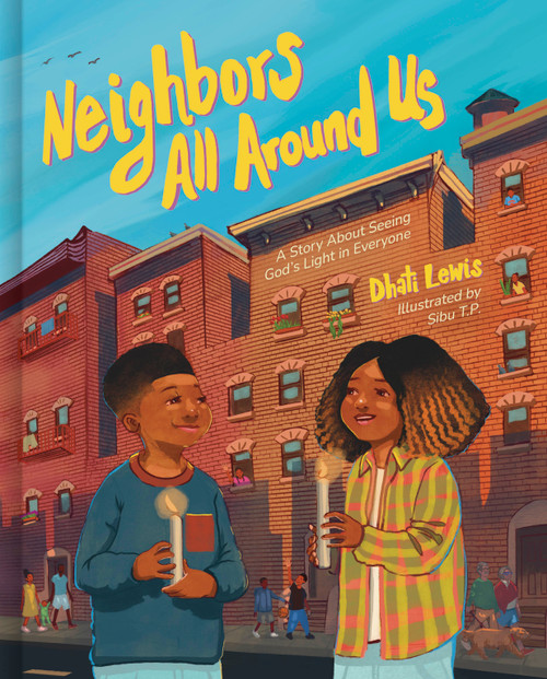 Neighbors All Around Us (A Story About Seeing God's Light in Everyone) by Dhati Lewis, Sibu T. P., 9798384542759