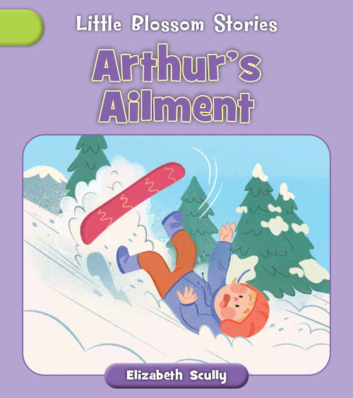 Arthur's Ailment by Elizabeth Scully, Andreana Boatta, 9781668987070
