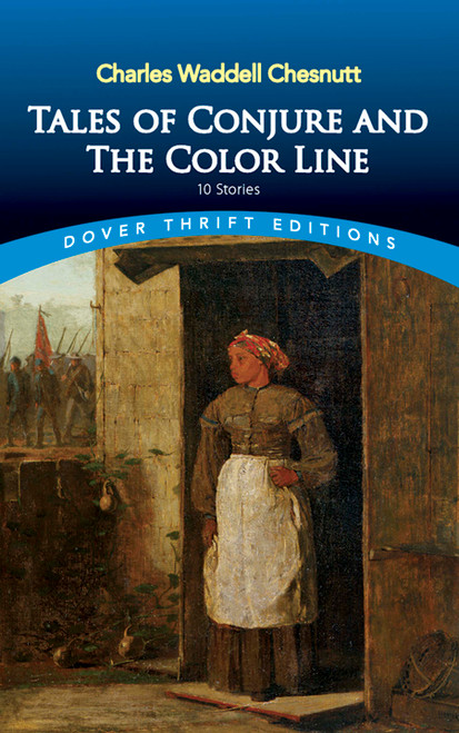 Tales of Conjure and The Color Line (10 Stories) by Charles Waddell Chesnutt, 9780486404264
