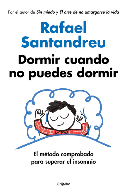 Dormir cuando no puedes dormir: El método comprobado para superar el insomnio / Sleep When You Can't Sleep: The Proven Method to Overcome .. (Spanish Edition) by Rafael Santandreu, 9788425375811
