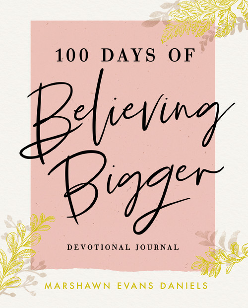 100 Days of Believing Bigger by Marshawn Evans Daniels, 9781644548110