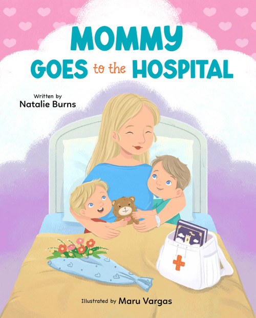 Mommy Goes To The Hospital by Natalie Burns, Natalie Burns, Maru Vargas, Maru Vargas, 9781639189489