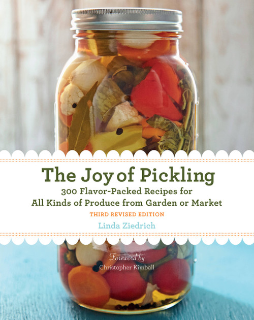 The Joy of Pickling, 3rd Edition (300 Flavor-Packed Recipes for All Kinds of Produce from Garden or Market) by Linda Ziedrich, 9781558328600