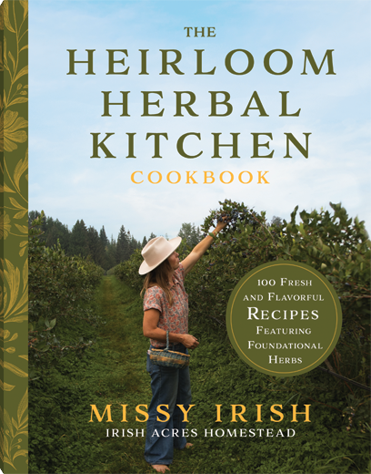 The Heirloom Herbal Kitchen Cookbook (100 Fresh and Flavorful Recipes Featuring Foundational Herbs) by Missy Irish, 9780736994774