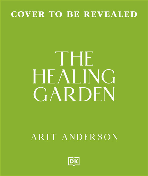 The Healing Garden (Nurture Your Garden So It Nurtures You) by Arit Anderson, 9798217313495