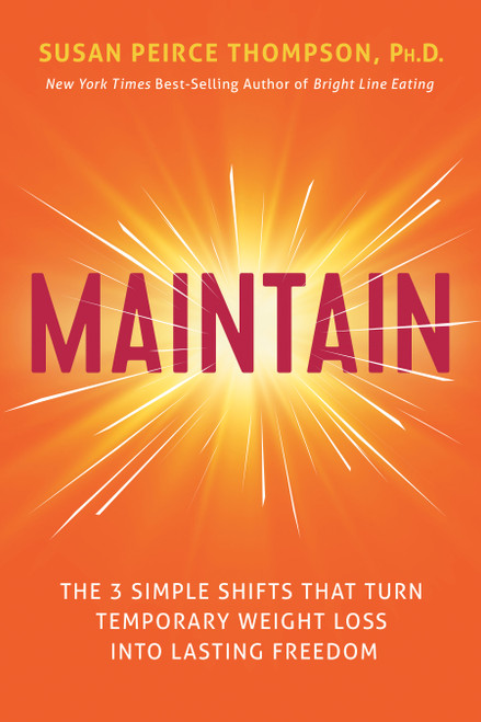 Maintain (The 3 Simple Shifts that Turn Temporary Weight Loss into Lasting Freedom) by Susan Peirce Thompson, 9798318605246