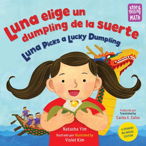 Luna elige un dumpling de la suerte / Luna Picks a Lucky Dumpling (Spanish-English Bilingual Edition) by Natasha Yim, Violet Kim, Carlos E. Calvo, 9781623547134