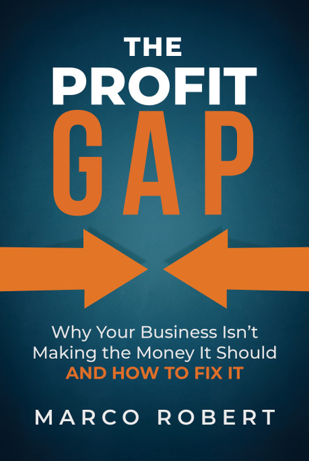 The Profit Gap (Why Your Business Isn't Making the Money It Should and How to Fix It) by Marco Robert, 9798895740217