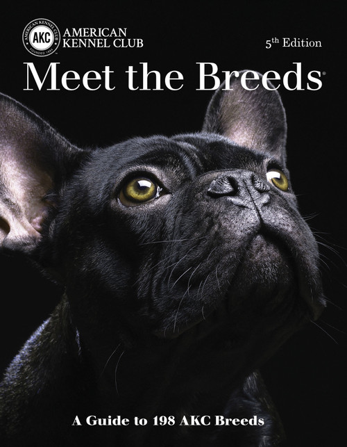 Meet the Breeds (A Guide to More Than 200 AKC Breeds) by American Kennel Club, 9781621871170