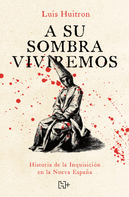A su sombra viviremos / We Will Live in Its Shadow (Spanish Edition) by Luis Huitrón Flores, 9786075746388