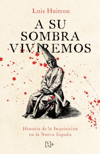 A su sombra viviremos / We Will Live in Its Shadow (Spanish Edition) by Luis Huitrón Flores, 9786075746388