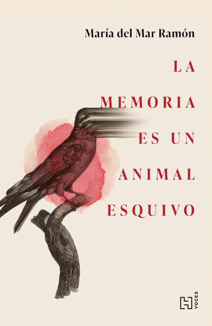 La memoria es un animal esquivo / Memory Is a Fickle Animal (Spanish Edition) by María del Mar Ramón Vélez, 9786075747316