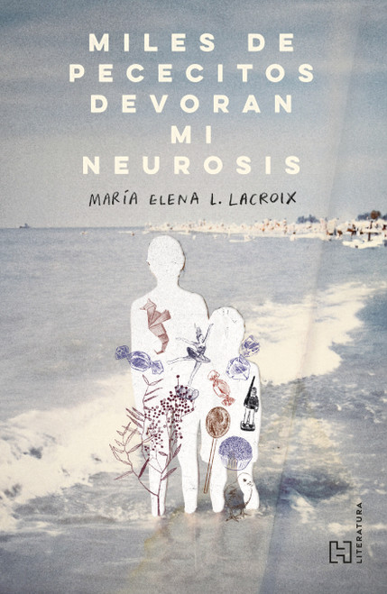 Miles de pececitos devoran mi neurosis / Thousands of Little Fish Devour My Neurosis (Spanish Edition) by María Elena L. Lacroix, 9786075744681