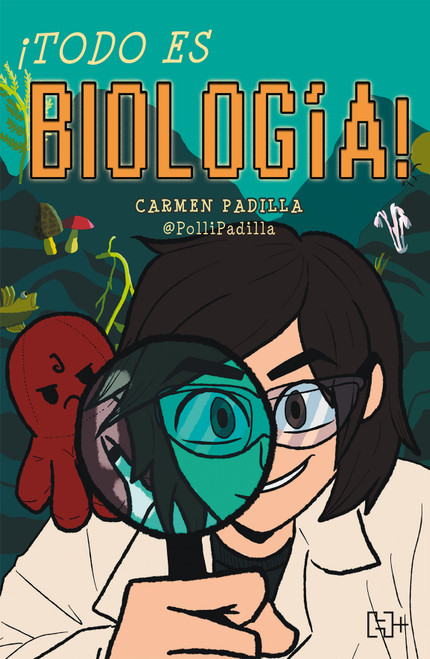 ¡Todo es biología! / Everything Is Biology! (Spanish Edition) by María del Carmen Padilla Nuñez, 9786075748719