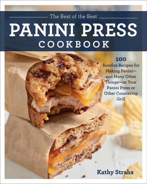 The Best of the Best Panini Press Cookbook by Kathy Strahs, 9781558329614