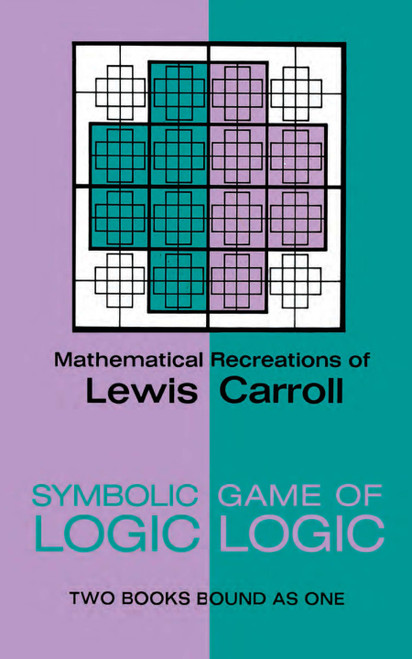 Symbolic Logic and the Game of Logic by Lewis Carroll, 9780486204925