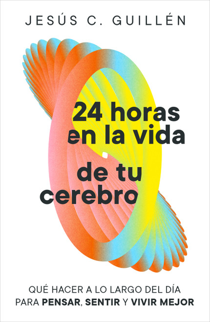24 horas en la vida de tu cerebro (Spanish Edition) by Jesús C. Guillén, 9791388038129