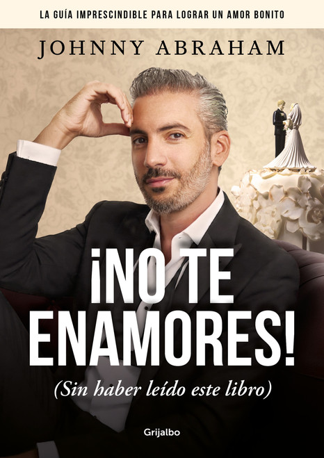 No te enamores / Don't fall in love (Spanish Edition) by Johnny Abraham, 9786073880541