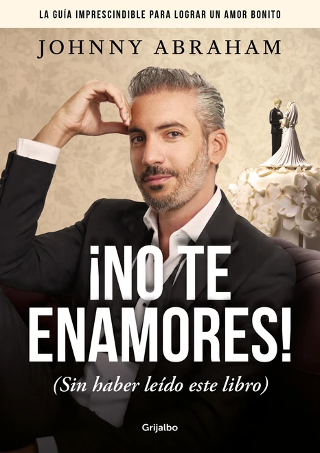 ¡No te enamores! / Don't Fall in Love! (Spanish Edition) by Johnny Abraham, 9786073880541