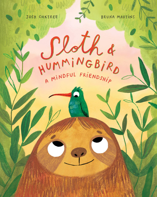 Sloth & Hummingbird (A Mindful Friendship) by Josh Oaktree, Bruna Martins, 9781954754225