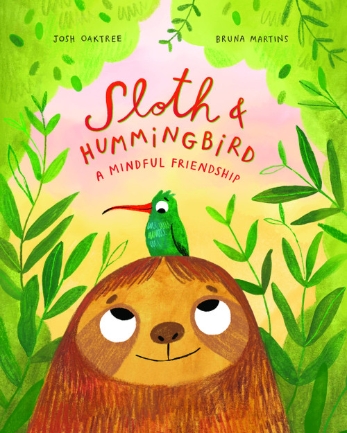 Sloth & Hummingbird (A Mindful Friendship) by Josh Oaktree, Bruna Martins, 9781954754225