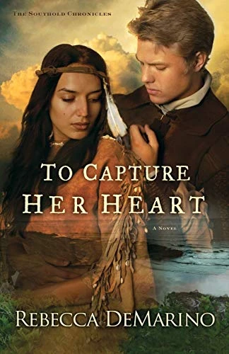 To Capture Her Heart (A Novel) by Rebecca DeMarino, 9780800722197
