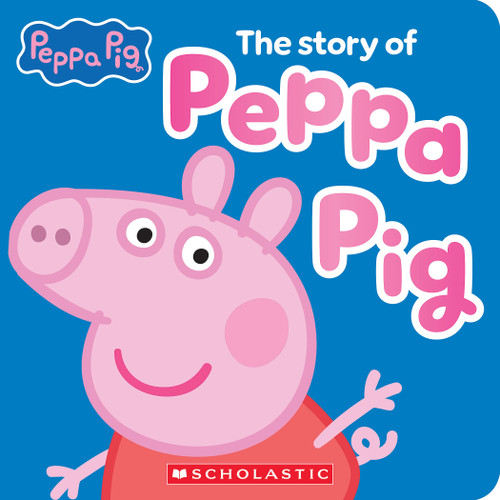 Peppa Pig: The Story of Peppa Pig by Scholastic, 9798225106447