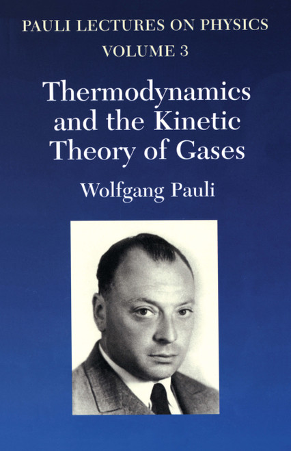 Thermodynamics and the Kinetic Theory of Gases (Volume 3 of Pauli Lectures on Physics) by Wolfgang Pauli, 9780486414614