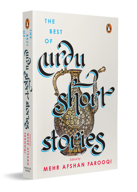 The Best of Urdu Short Stories (A Definitive Collection of Classic and Contemporary Urdu Fiction by Premchand, Manto, Intizar Husain & More) by Mehr Afshan Farooqui, 9780670096329