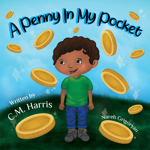 A Penny In My Pocket (A Children's Book About Using Money) by Nareh Grigoryan, C.M. Harris, 9781735537269