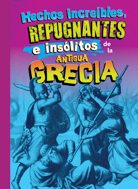 Hechos increíbles, repugnantes e insólitos de la antigua Grecia (Spanish Edition) by Gail Terp, 9798895780947