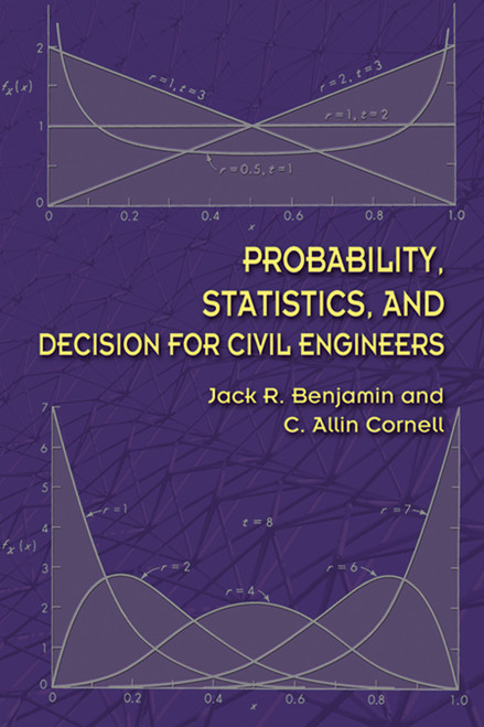 Probability, Statistics, and Decision for Civil Engineers by Jack R Benjamin, C. Allin Cornell, 9780486780726