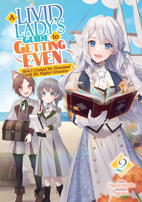 A Livid Lady's Guide to Getting Even: How I Crushed My Homeland with My Mighty Grimoires: Volume 2 (Light Novel) by Hagure Metabo, masami, Rymane Tsouria, 9781718386693