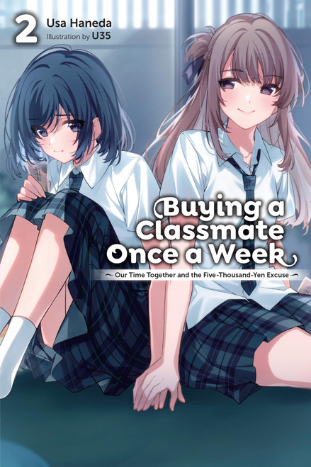 Buying a Classmate Once a Week, Vol. 2 (light novel) (Our Time Together and the Five-Thousand-Yen Excuse) by Usa Haneda, U35, Jennifer Ward, 9798855431087