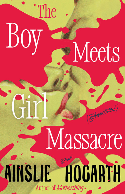 Boy Meets Girl Massacre (Annotated) (A Novel) by Ainslie Hogarth, 9780593688564