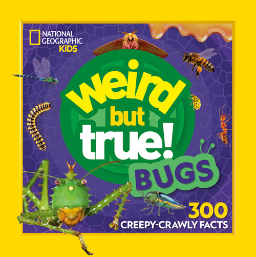 Weird But True! Bugs (300 Creepy-Crawly Facts) by National Geographic Kids, 9798217225880