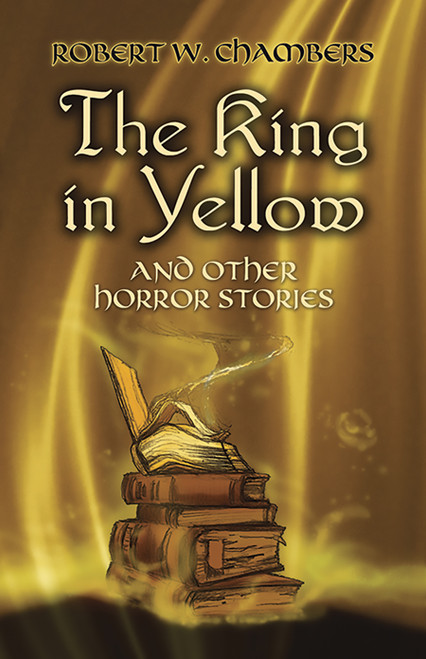 The King in Yellow and Other Horror Stories by Robert W. Chambers, E. F. Bleiler, 9780486437507