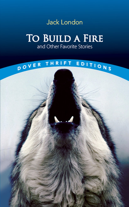 To Build a Fire and Other Favorite Stories by Jack London, 9780486466569